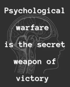 Psychological warfare.