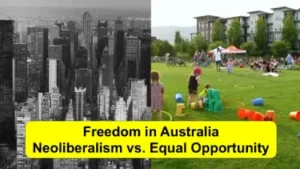 Freedom in Australia. Neoliberalism vs. equal opportunity.