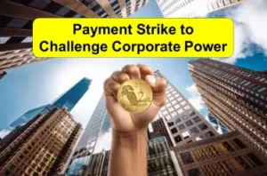 Payment strike to challenge corporate power.