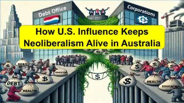 How U.S. Influence Keeps Neoliberalism Alive in Australia