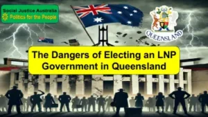 LNP Government in Queensland: Dangers of Electing Them.