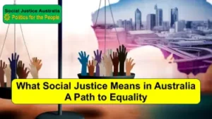 Social Justice in Australia its Meaning and Path to Equality.